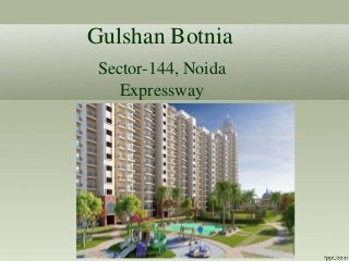 Gulshan Botnia
Sector-144, Noida
Expressway
 
