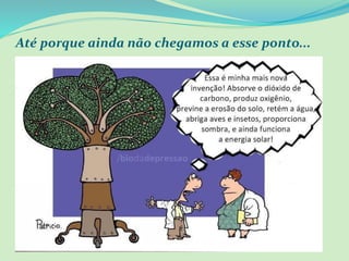 Até porque ainda não chegamos a esse ponto...
 