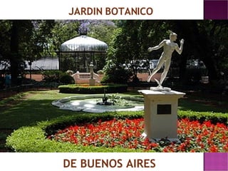 JARDIN BOTANICO DE BUENOS AIRES 