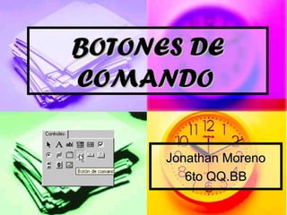 BOTONES DE COMANDO   Jonathan Moreno 6to QQ.BB 