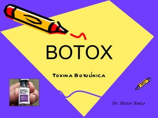 BOTOX Toxina Botulínica Dr. Héctor Amico 