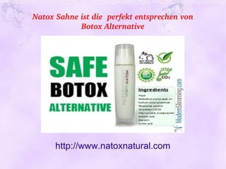 Natox Sahne ist die  perfekt entsprechen von
            Botox Alternative




      http://www.natoxnatural.com
 