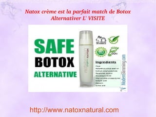 Natox crème est la parfait match de Botox
         Alternativer L' VISITE




 http://www.natoxnatural.com
 