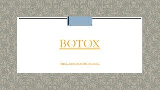 BOTOX
http://www.botoxdiscuss.com/
 