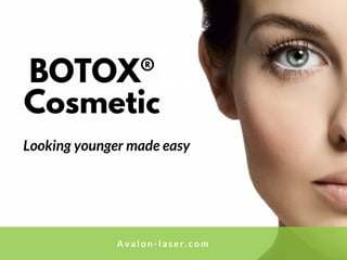 HG
BOTOX®
Cosmetic
Looking younger made easy
Avalon-laser.com
 