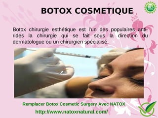 BOTOX COSMETIQUE

Botox chirurgie esthétique est l'un des populaires anti-
rides la chirurgie qui se fait sous la direction du
dermatologue ou un chirurgien spécialisé.




    Remplacer Botox Cosmetic Surgery Avec NATOX
         http://www.natoxnatural.com/
 