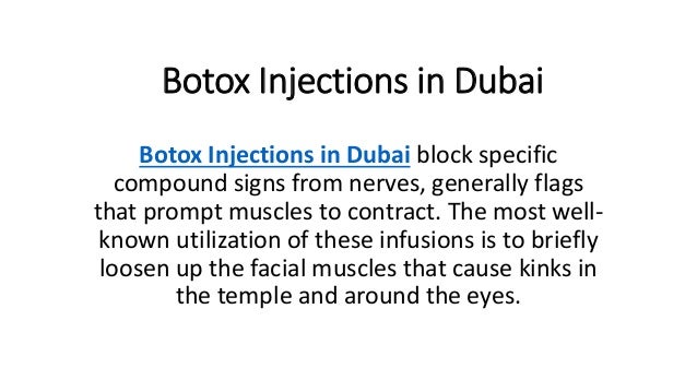 Botox Injections in Dubai
Botox Injections in Dubai block specific
compound signs from nerves, generally flags
that prompt muscles to contract. The most well-
known utilization of these infusions is to briefly
loosen up the facial muscles that cause kinks in
the temple and around the eyes.
 