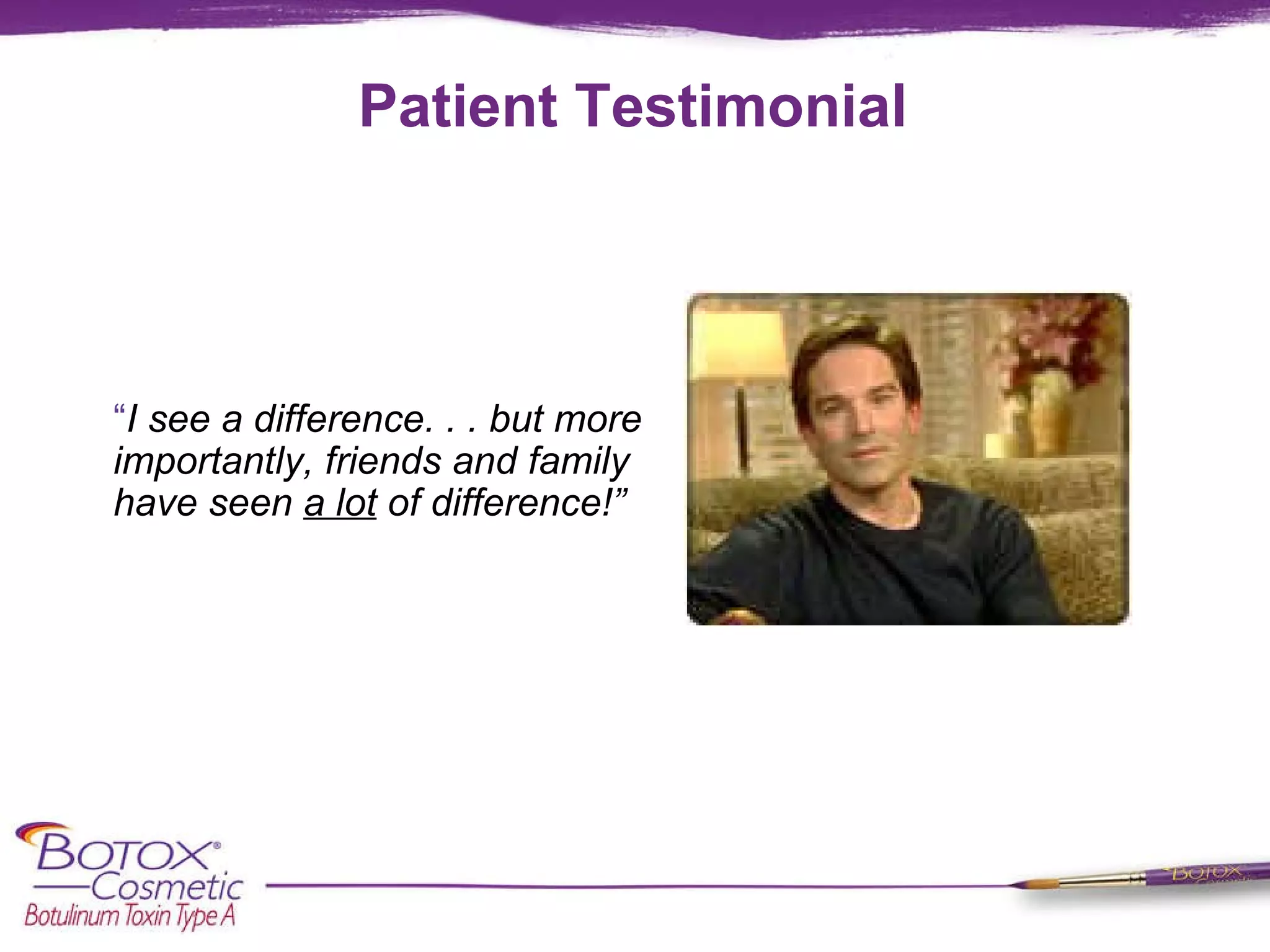Patient Testimonial “ I see a difference. . . but more importantly, friends and family have seen  a lot  of difference!” 