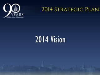2014 Strategic Plan
2014 Vision
 