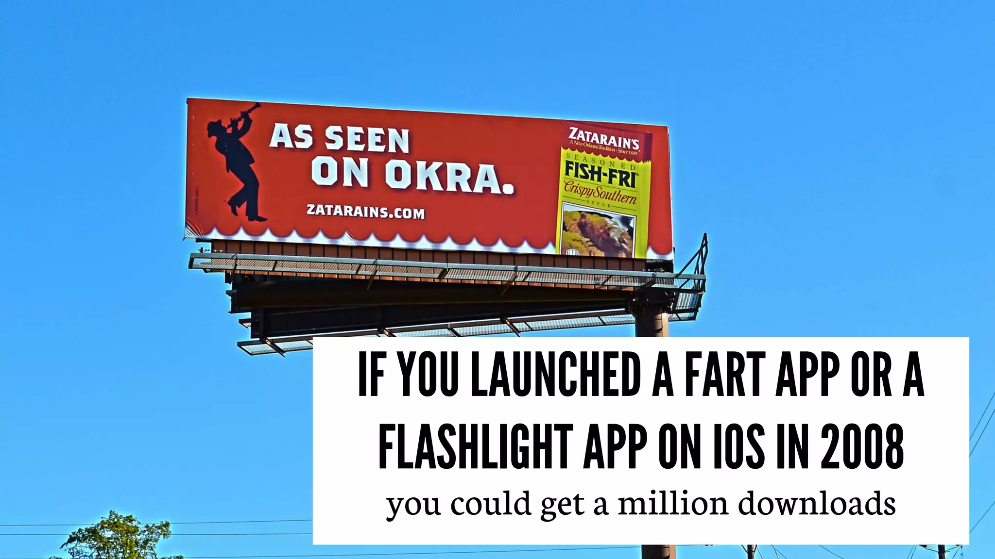 @alex_godin | slash-hyphen
subscribe: letters.slash-hyphen.com
IF YOU LAUNCHED A FART APP OR A
FLASHLIGHT APP ON IOS IN 2008
you could get a million downloads
 