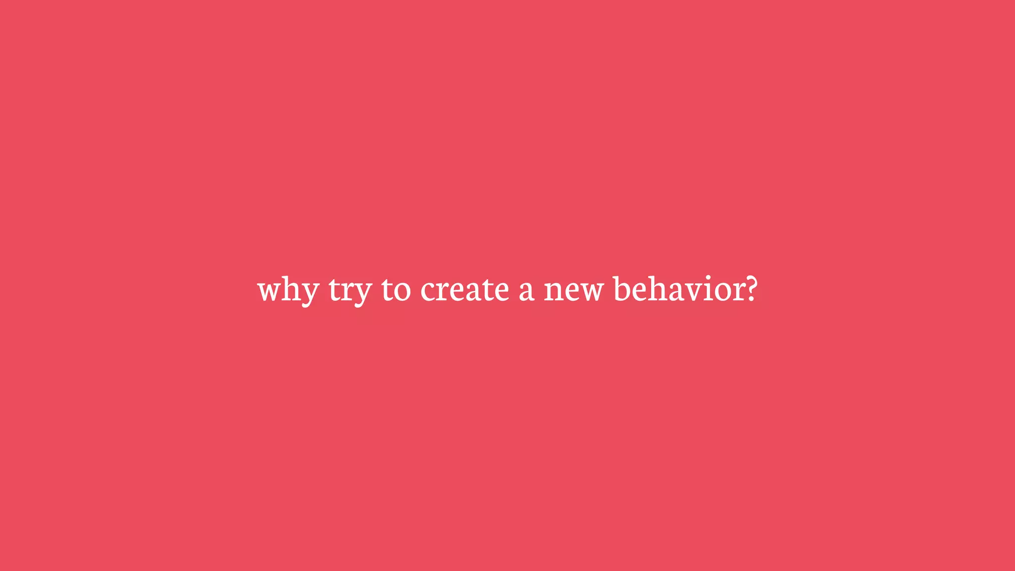 why try to create a new behavior?
 