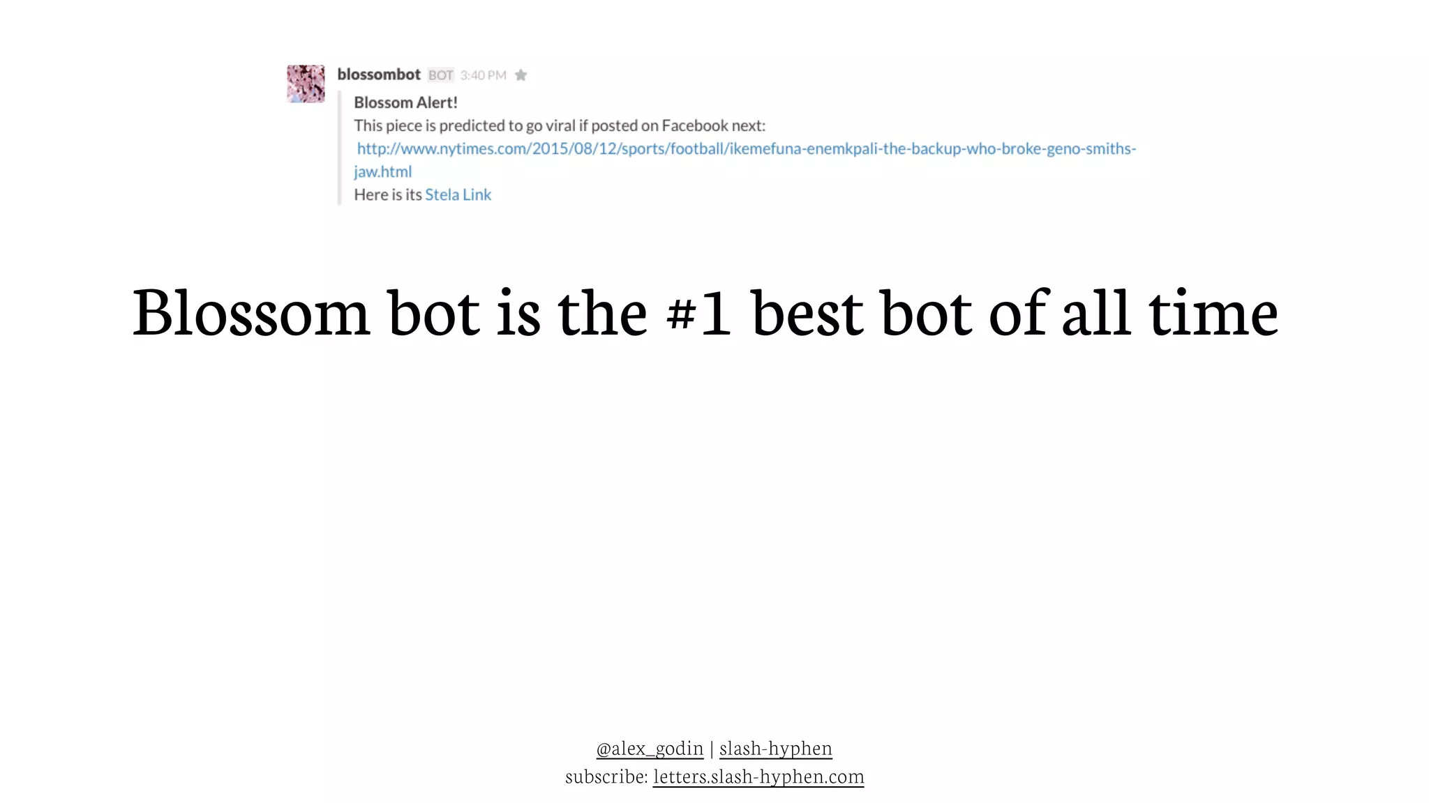 Blossom bot is the #1 best bot of all time
@alex_godin | slash-hyphen
subscribe: letters.slash-hyphen.com
 