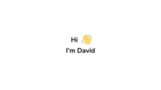 David Pichsenmeister
david@orat.io
Hi
I’m David
 