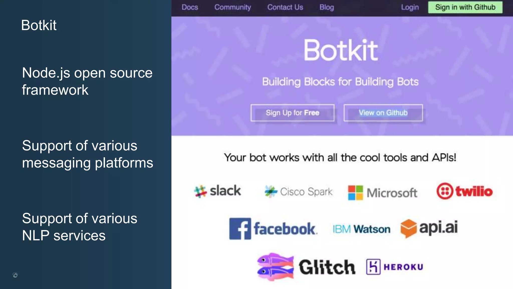 Node.js open source framework Support of various messaging platforms Support of various NLP services @ansi @nheidloff Botkit