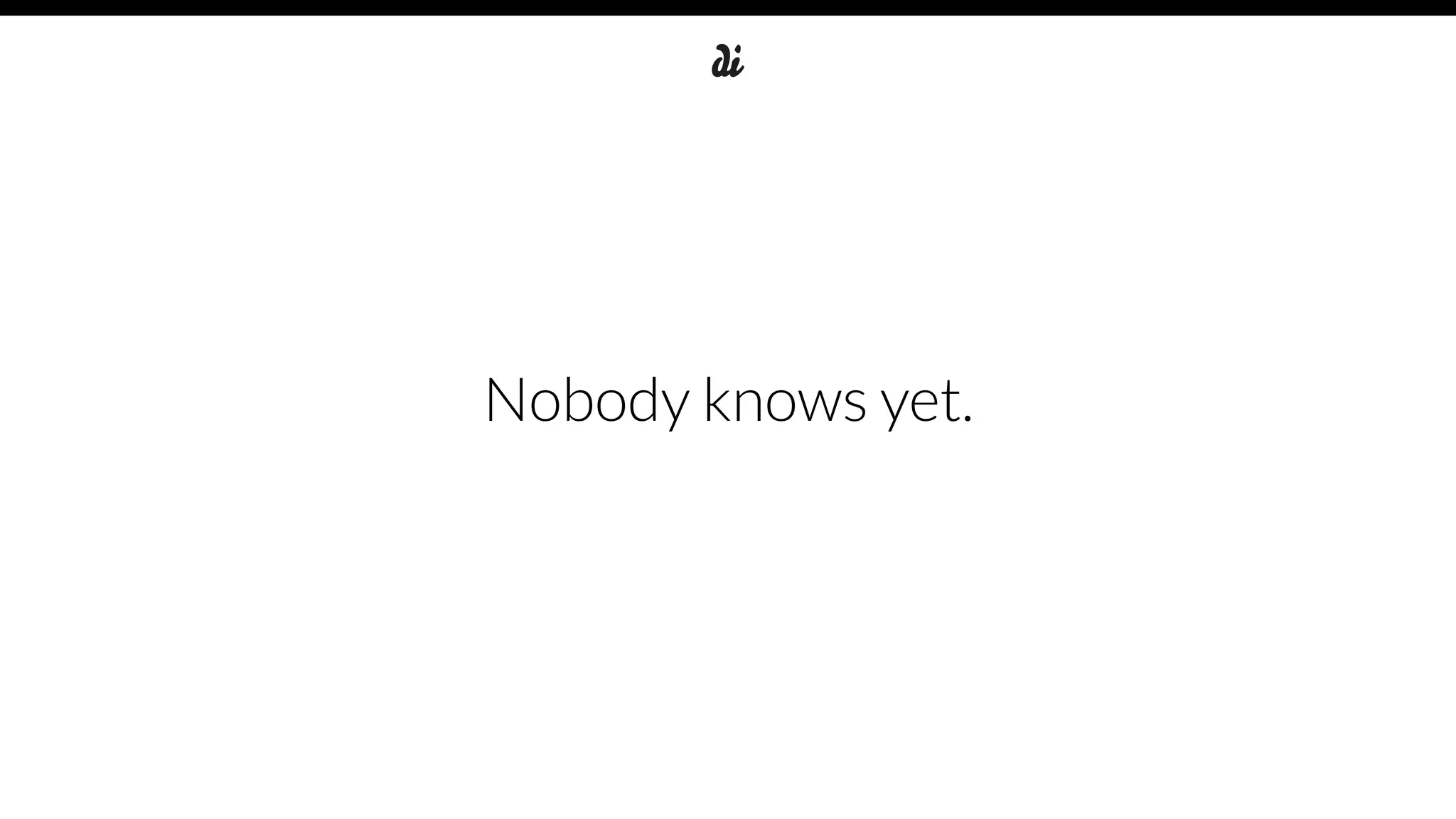 Nobody knows yet.
 
