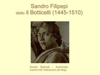 Sandro Filipepi   detto  il Botticelli (1445-1510)   Sandro Botticelli - Autoritratto inserito nell’ Adorazione dei Magi 