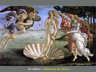 Sa célèbre « Naissance de Vénus »
 