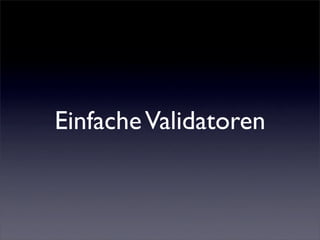 Einfache Validatoren
 