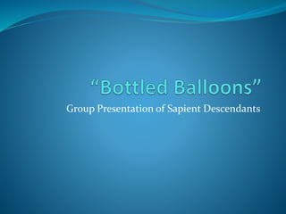 Group Presentation of Sapient Descendants
 