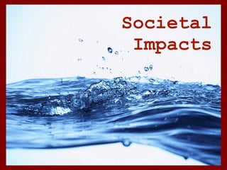 Societal
 Impacts
 