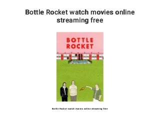 Bottle Rocket watch movies online
streaming free
Bottle Rocket watch movies online streaming free
 