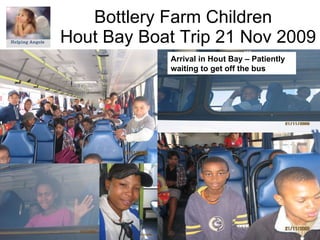 Bottlery Farm Children  Hout Bay Boat Trip 21 Nov 2009 Arrival in Hout Bay – Patiently waiting to get off the bus 
