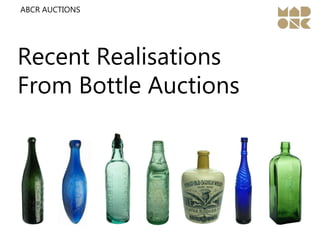Recent Realisations
From Bottle Auctions
ABCR AUCTIONS
 