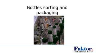 Bottles sorting and
    packaging
 