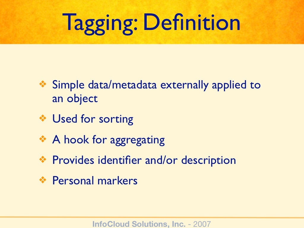 Tagging Deﬁnition Simple data/metadata externally