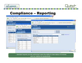 Compliance – Reporting




  …standard reports provide authorized users the ability to view status of invoices
                        and run metrics on productivity…
 