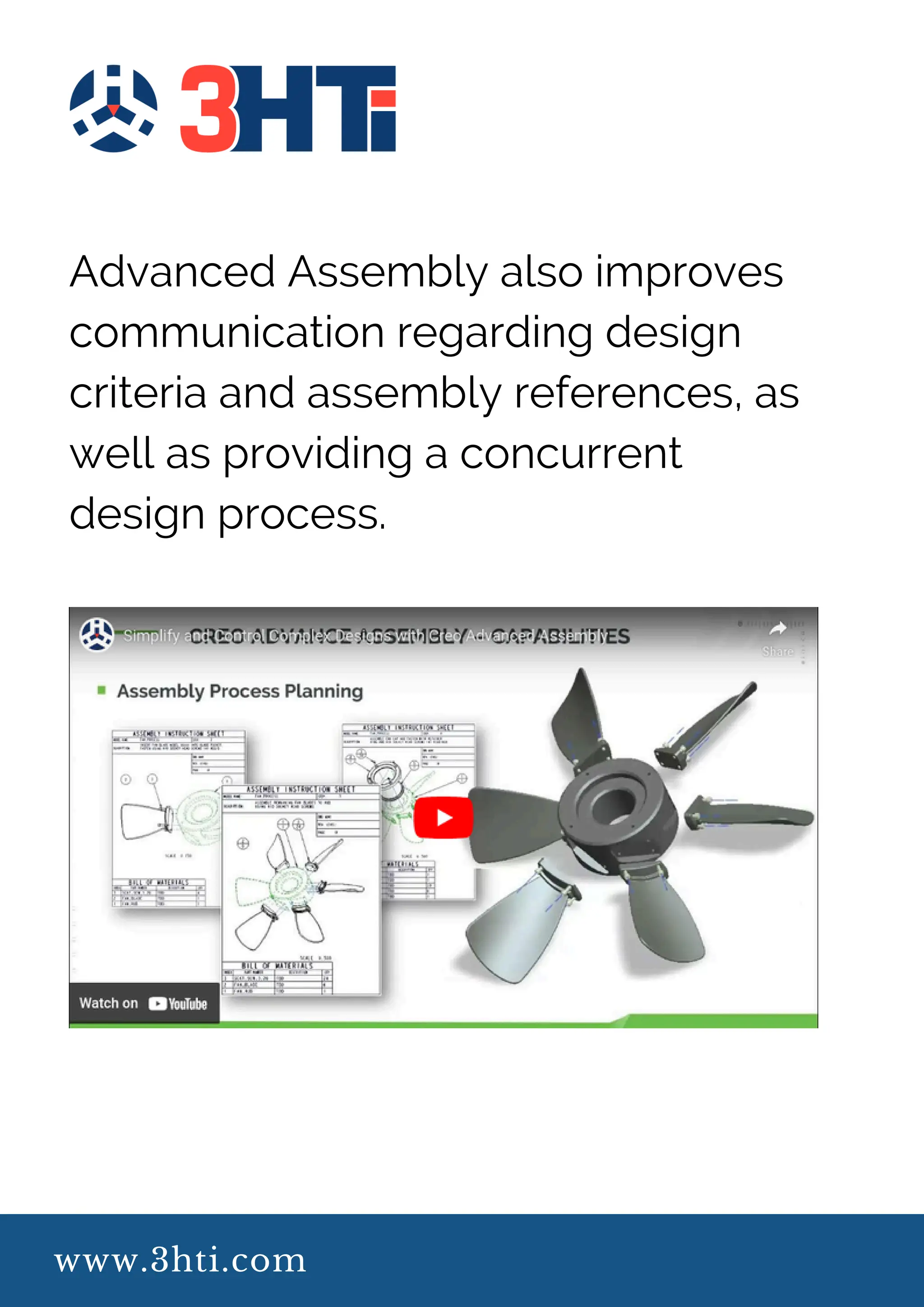 www.3hti.com
Advanced Assembly also improves
communication regarding design
criteria and assembly references, as
well as providing a concurrent
design process.
 