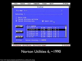 Norton Utilities 6, ~1990
Image credits: http://en.wikipedia.org/wiki/File:Norton_Utilities_6.01_UI.png
 