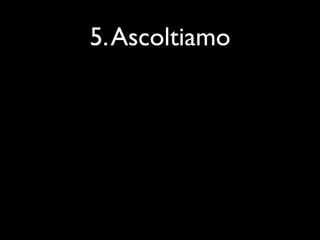 5. Ascoltiamo
 