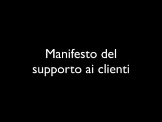 Manifesto del
supporto ai clienti
 