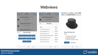 David Pichsenmeister
@3x14159265
Webviews
1) HTML5 Webviews
Webviews or micro HTML sites can be used within a conversation
2) Enrich chat with custom elements
Webviews can be used to create custom rich elements, e.g. datepicker,
galeries, forms, profiles, ...
3) App-like rich interaction
Custom visual elements or mini HTML sites support providing an app-like
experience within a chat
 