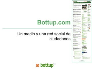 Bottup.com Un medio y una red social de ciudadanos 