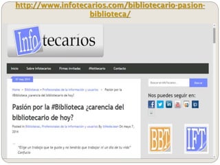 http://www.infotecarios.com/bibliotecario-pasion-
biblioteca/
 