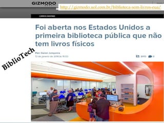 http://gizmodo.uol.com.br/biblioteca-sem-livros-eua/
 