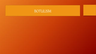BOTULISM
 
