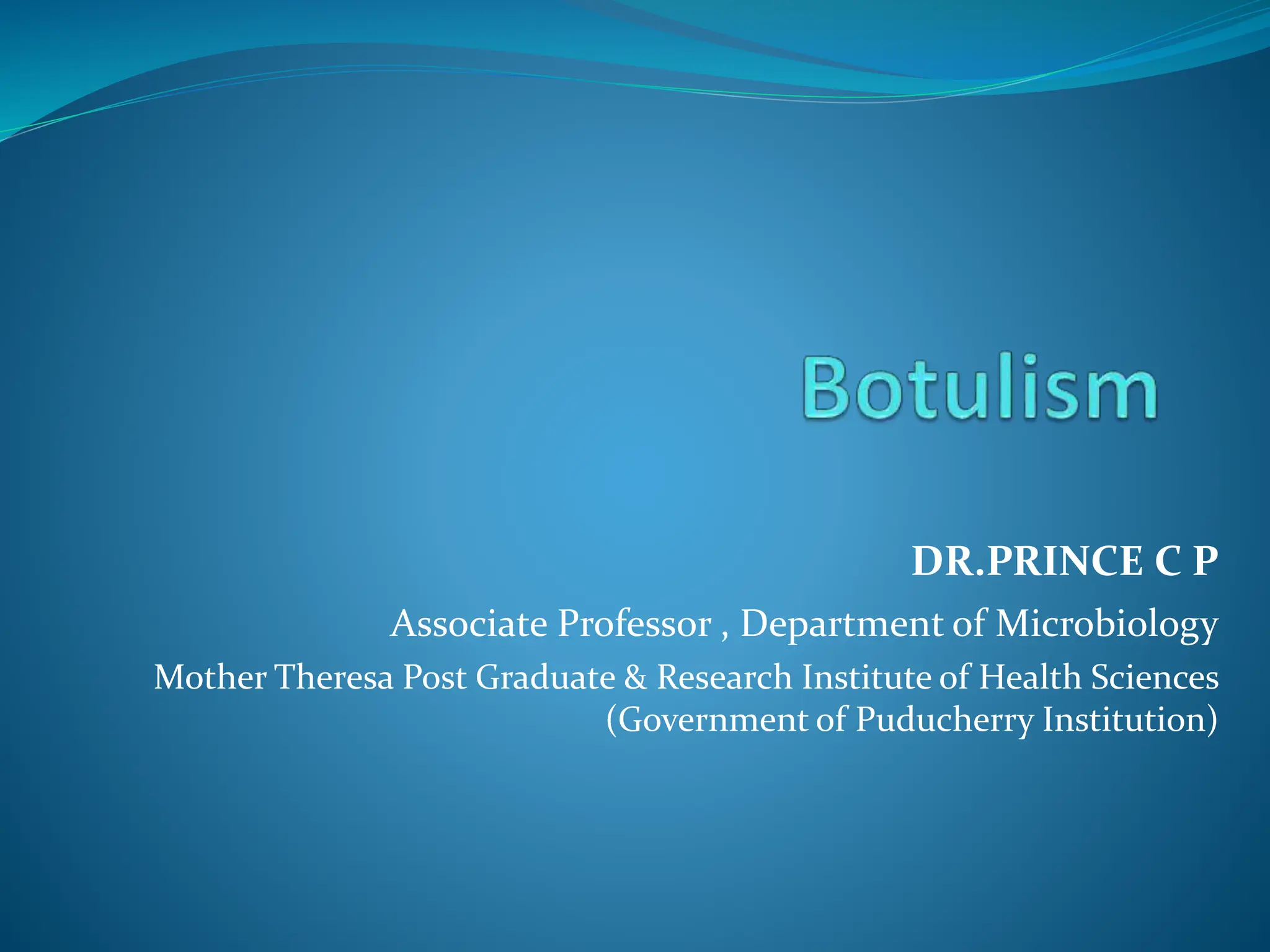 Botulism/ Clostridium botulinum.ppt prepared by Dr PRINCE C P. PPT