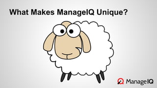 What Makes ManageIQ Unique?
 