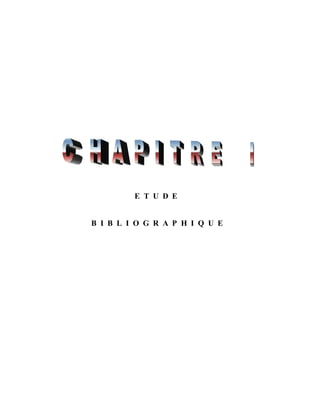 Chapitre I : Etude bibliographique

E T U D E

B I B L I O G R A P H I Q U E

4

 