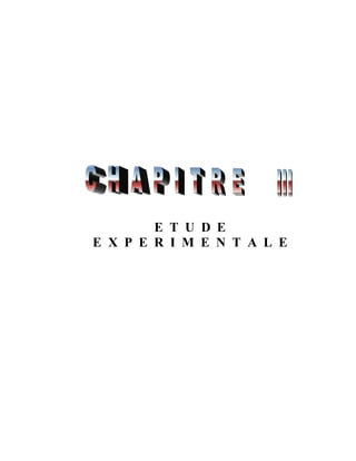 Chapitre III : Etude expérimentale

E T U D E
E X P E R I M E N T A L E

50

 