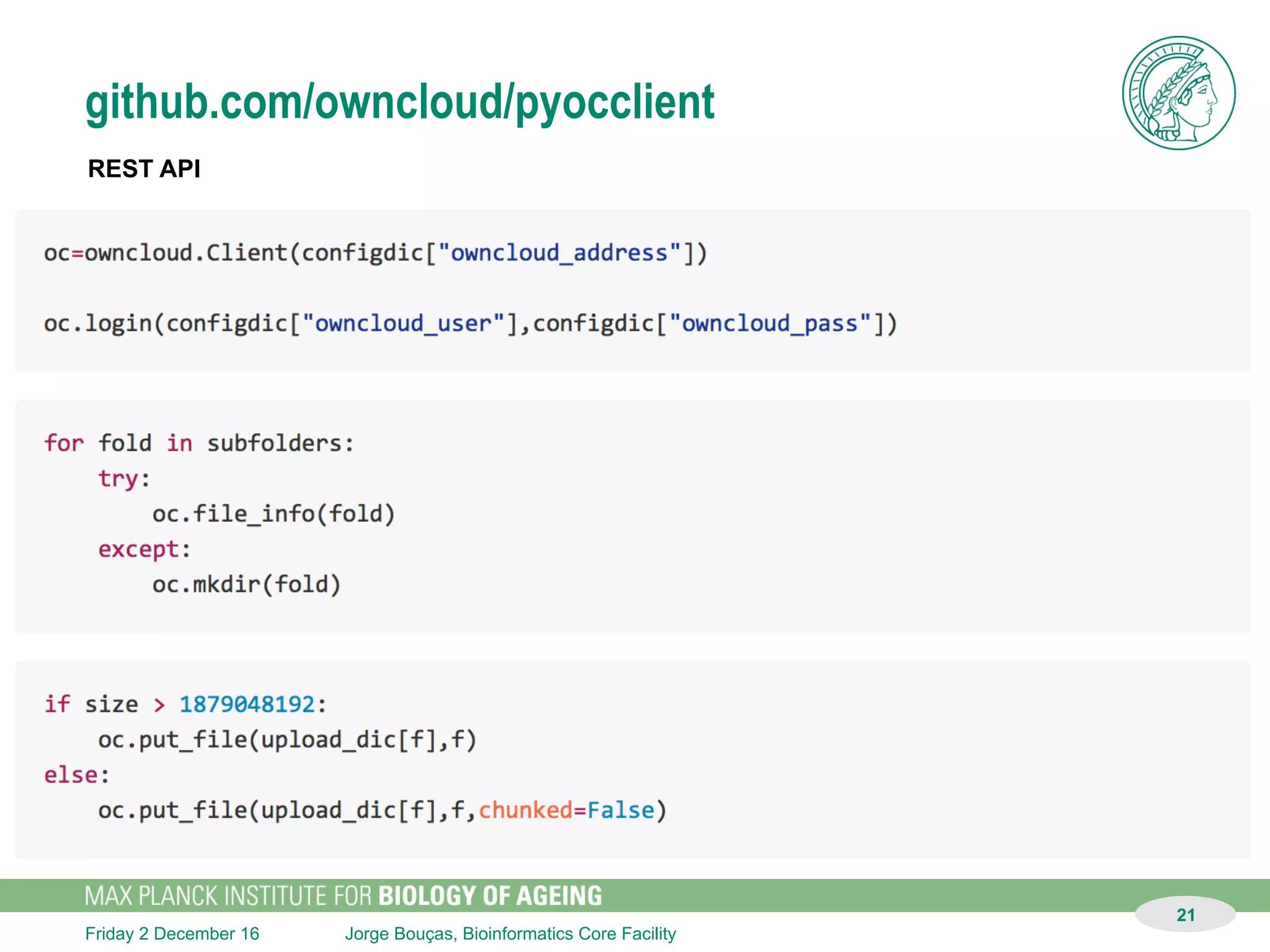 Jorge Bouças, Bioinformatics Core FacilitySunday 11 December 16
“On-line man-computer communication”
21
HPC datashare git
bit -g <folder_or_file_to_download>
 