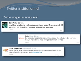 Communiquer en temps réel
BPI
Twitter institutionnel
INRIA
URFIST de Rennes
 