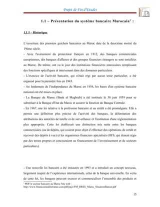 Projet de Fin d’Etudes
1.1 – Présentation du système bancaire Marocain1
:
1.1.1 – Historique
L’ouverture des premiers guic...