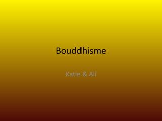 Bouddhisme Katie & Ali 