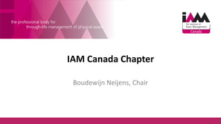 IAM Canada Chapter
Boudewijn Neijens, Chair
 