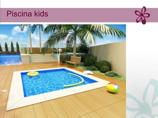 Piscina kids
 
