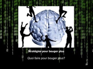 Stratégies pour bouger plusQuoi faire pour bouger plus?22